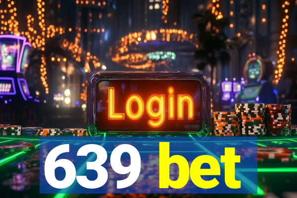 639 bet